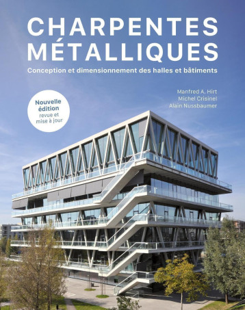 Charpentes métalliques - Manfred A. Hirt, Alain Nussbaumer, Michel Crisinel - PU POLYTECHNIQU